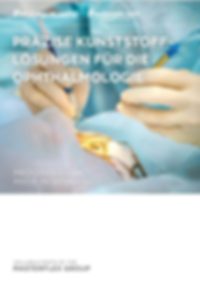 Ophthalmologie Broschüre Sichere Medizintechnik für die Ophthalmologie. Schläuche und Spritzgussteile